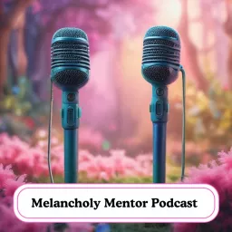 Melancholy Mentor Podcast artwork