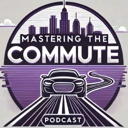 Mastering the Commute: Smart Driving and Traffic Tips Podcast artwork