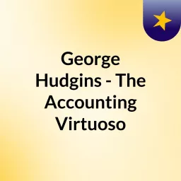 George Hudgins - The Accounting Virtuoso