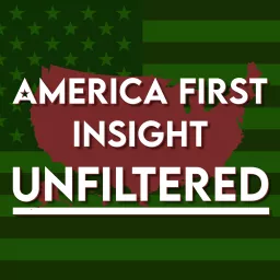 America First Insight Unfiltered