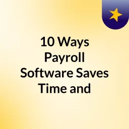 10 Ways Payroll Software Saves Time and