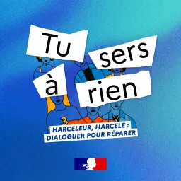 Tu sers à rien - Harceleur, harcelé, dialoguer pour réparer Podcast artwork