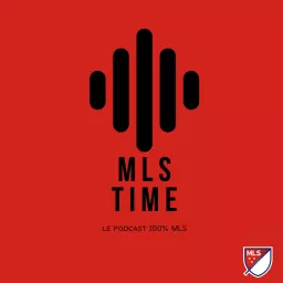 MLS TIME - Le Podcast 100% MLS