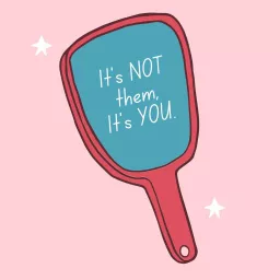 It's NOT Them, It's YOU. Podcast artwork