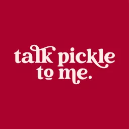 Talk Pickle To Me