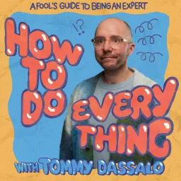 How To Do Everything with Tommy Dassalo