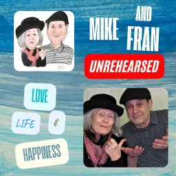 “Mike and Fran Unrehearsed” Podcast artwork