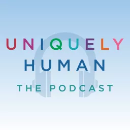 Uniquely Human: The Podcast