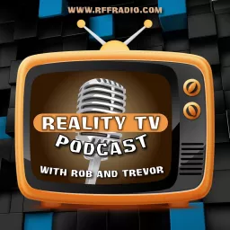 Reality TV Podcast - Survivor Podcast - Amazing Race Podcast - Big Brother Podcast - RFF Radio artwork