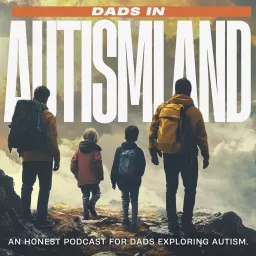 Dads in Autismland Podcast artwork