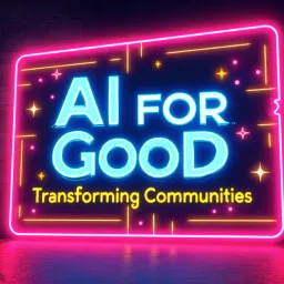 AI for Good: Transforming Communities GoodSam Podcast • Inspiring Hope with Douglas Liles