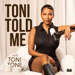 Toni Told Me with Toni Tone Podcast artwork