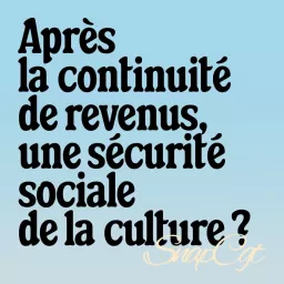 Après la continuité de revenus, une Sécurité sociale de la culture ? Podcast artwork