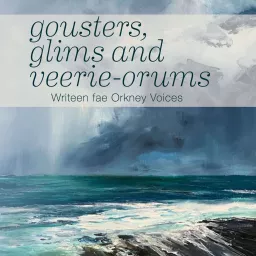 Gousters, Glims and Veerie-orums Podcast artwork