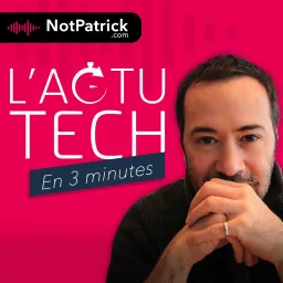 L'Actu Tech (en 3 minutes)