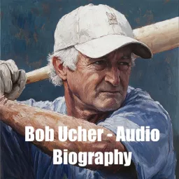 Bob Ucher - Audio Biography Podcast artwork