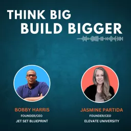 Think Big • Build Bigger Podcast artwork