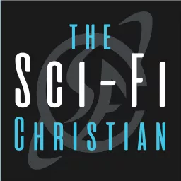 The Sci-Fi Christian Podcast artwork