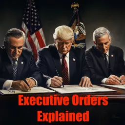 Executive Orders Explained