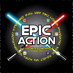 Epic Action [X] : A Star Wars Unlimited Podcast