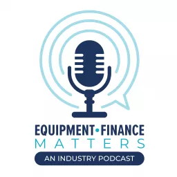 Equipment Finance Matters Podcast artwork