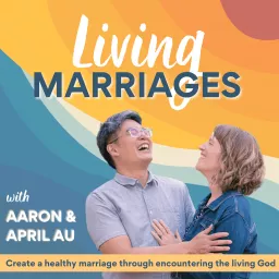 The Living Marriages Podcast | Christian Marriage Coaching, Healthy Marriage, Newlyweds