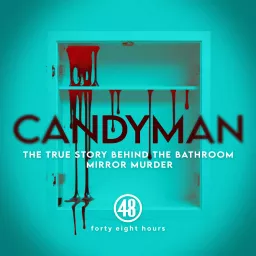 Candyman: The True Story Behind The Bathroom Mirror Murder Podcast artwork