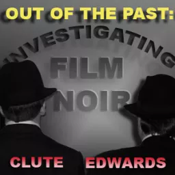 Out of the Past: Investigating Film Noir Podcast artwork