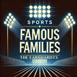 The Earnhardts - Sports Famous Families