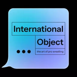 International Object - the art of pro wrestling