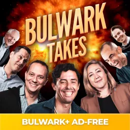 Bulwark+ Takes Podcast artwork