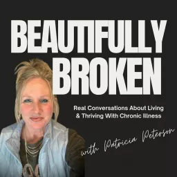 Beautifully Broken - Chronic Illness, Healing, and Hope