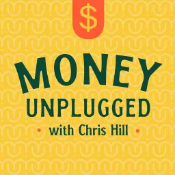 Money Unplugged with Chris Hill