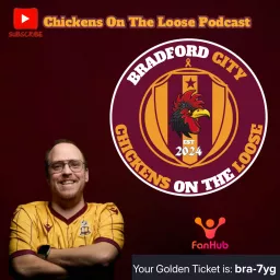 Bradford City Chickens On The Loose Podcast artwork