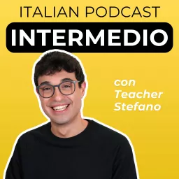 Intermediate Italian Podcast | Italiano per intermedi con Teacher Stefano