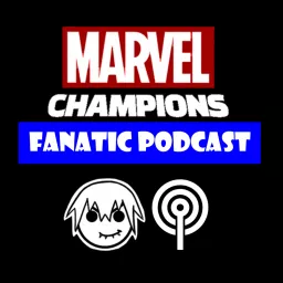 Marvel Champions Fanatic Podcast