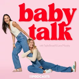 Baby Talk with Tayla Broad & Lana Murphy