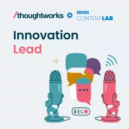 Thoughtworks + Meio & Mensagem Content Lab: Innovation lead Podcast artwork