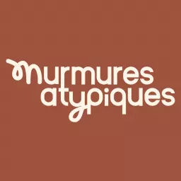 Murmures Atypiques - TDAH, TSA & Surcharge Mentale