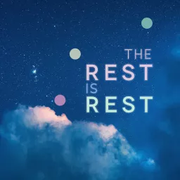 The Rest is Rest | Sounds for Sleep & Focus Podcast artwork