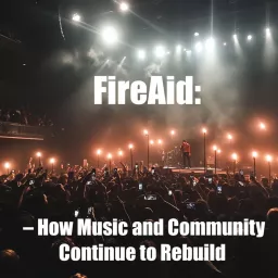 FireAid: How Music and Community Continue to Rebuild