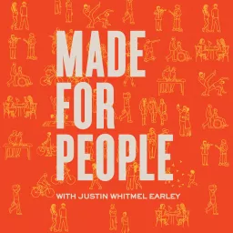 Made for People Podcast with Justin Whitmel Earley