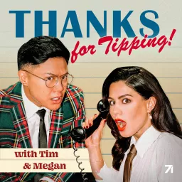 Thanks for Tipping with Tim Chantarangsu & Megan Batoon