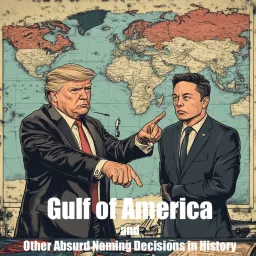 Gulf of America and Other Absurd Naming Decisions in History