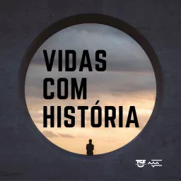 TSF - Vidas com História - Podcast