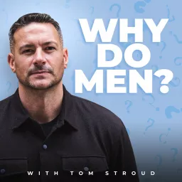 Why Do Men Podcast