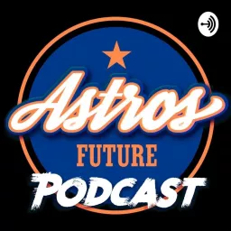 Astros Future Podcast