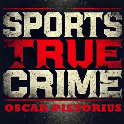 Oscar Pistorius - Sports True Crime