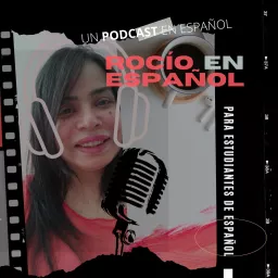 El Podcast de Rocío en Español para aprender español artwork