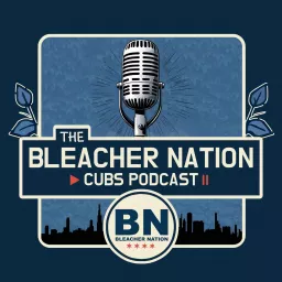 The Bleacher Nation Cubs Podcast